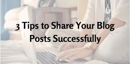 3 Tips to Share Your Blog Posts Successfully | Latest Social Media News | Scoop.it