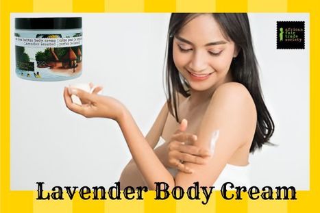 Lavender Body Cream - 4oz / 113 grams / size -sk-1291 | African Fair Trade Society | Scoop.it
