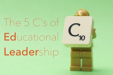 The Five C’s of Educational Leadership - Fractus Learning | Professional Learning for Busy Educators | Scoop.it