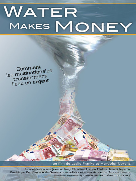 Vid&eacute;o : "Water Makes Money"  Comment les multinationales transforment l&rsquo;eau en argent | Economie Responsable et Consommation Collaborative | Scoop.it