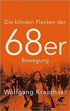 Abgebrochen: Wolfgang Kraushaar – Die blinden Flecken der 68er Bewegung | Die blinden Flecken der 68er Bewegung | Scoop.it