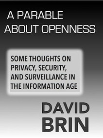 A Parable about Openness: Some thoughts on Privacy, Security and Surveillance in the Information Age | The Transparent Society | Scoop.it