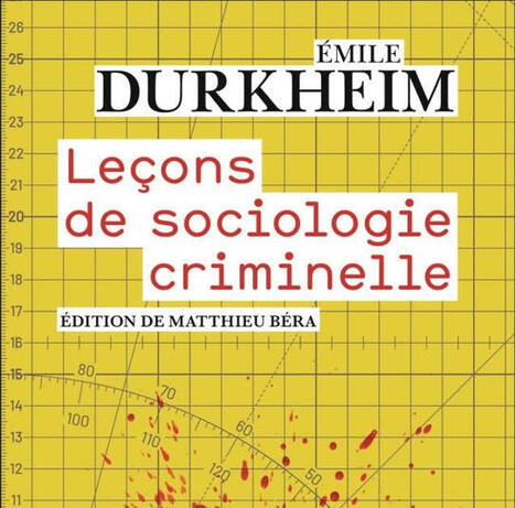 &Eacute;mile Durkheim : Le&ccedil;ons de sociologie criminelle | Les Livres de Philosophie | Scoop.it