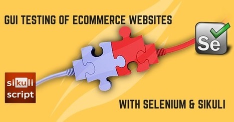 GUI Testing of E-Commerce Websites with Selenium & Sikuli | Bonnes Pratiques Web & Cloud | Scoop.it