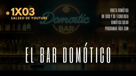 Bar Domótico 1x3: Salseo de YouTube | tecno4 | Scoop.it