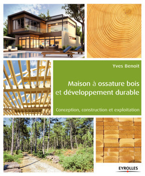 [Livre] Maison à ossature bois et développement durable par Yves Benoit | Build Green, pour un habitat écologique | Scoop.it
