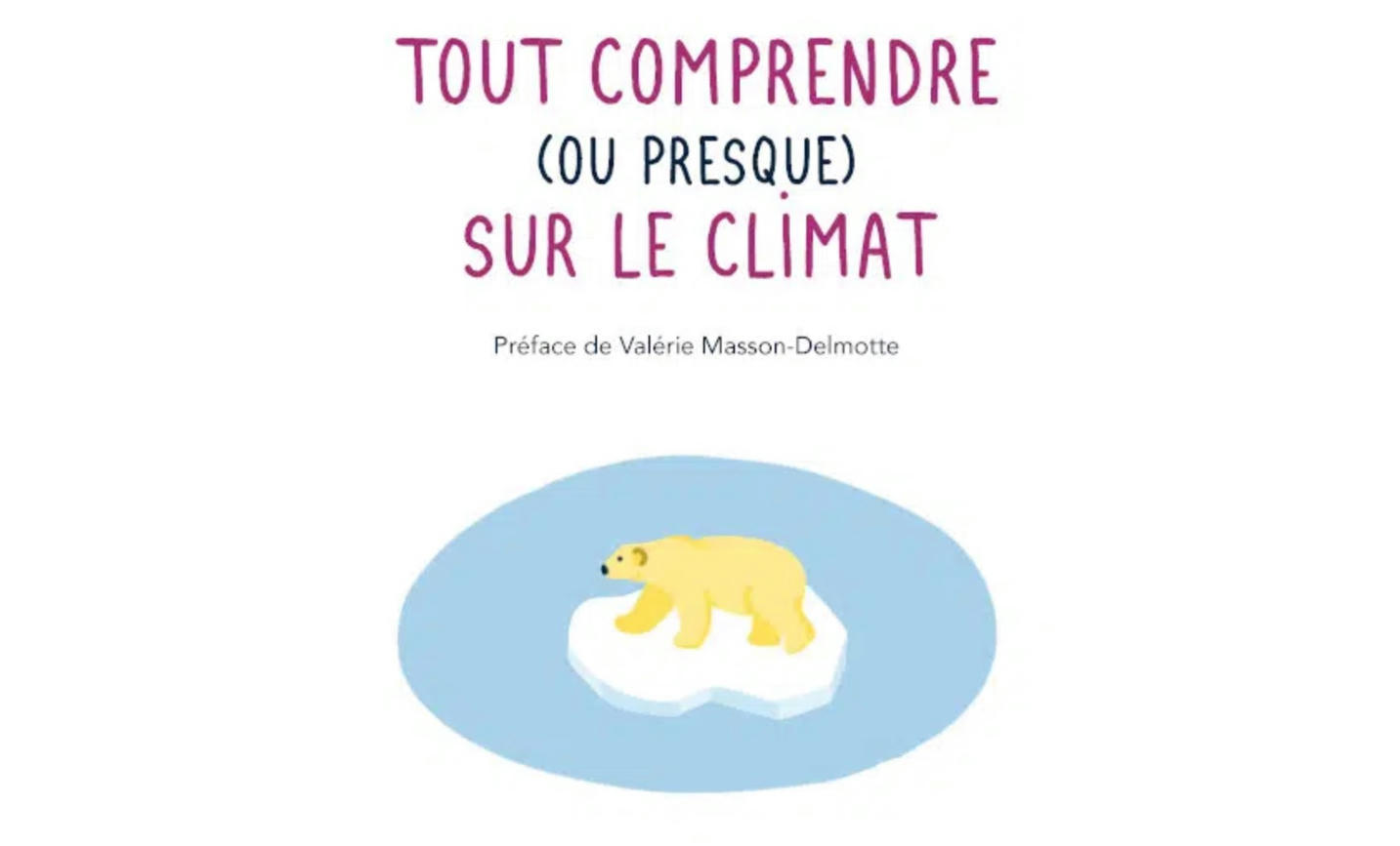 Tout comprendre sur le climat…ou presque...