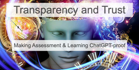 Transparency & Trust: Making Assessment & Learning ChatGPT-proof | AI in Education #AIinED | Scoop.it