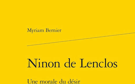 Myriam Bernier : Ninon de Lenclos. Une morale du désir | Les Livres de Philosophie | Scoop.it