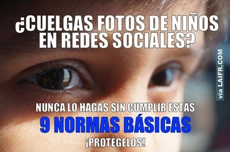 9 normas básicas para publicar fotos de niños en redes sociales | Bibliotecas Escolares Argentinas | Scoop.it