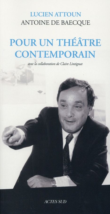 Pour saluer Lucien Attoun. L'hommage d'Armelle Héliot | Revue de presse théâtre | Scoop.it