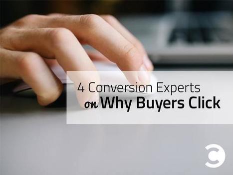 4 Conversion Experts on Why Buyers Click | Barry Feldman | Public Relations & Social Marketing Insight | Scoop.it