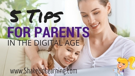 5 Tips for Parents in the Digital Age | iGeneration - 21st Century Education (Pedagogy & Digital Innovation) | Scoop.it