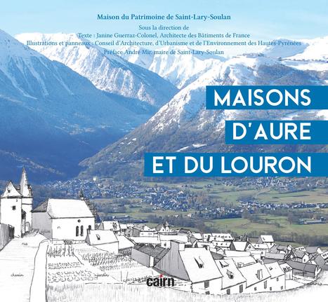Découvrons les maisons d'Aure et du Louron | Vallées d'Aure & Louron - Pyrénées | Scoop.it