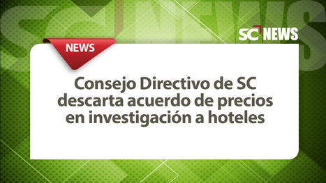 CD descarta acuerdo de precios en investigación a hoteles - Expreso #ElSalvador | SC News® | Scoop.it