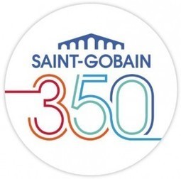 SAINT-GOBAIN CELEBRATES ITS 350TH ANNIVERSARY | Saint-Gobain 350 | Scoop.it