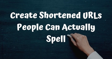 Three Ways to Create Shortened URLs People Can Actually Spell via @rmbyrne | Education 2.0 & 3.0 | Scoop.it
