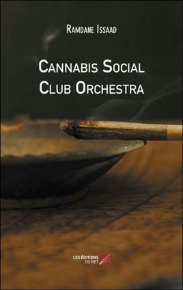 Cannabis Social Club Orchestra - Ramdane Issaad | rushes infos | Scoop.it