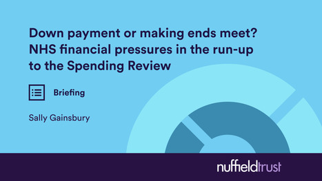 Down payment or making ends meet? NHS financial pressures in the run-up to the Spending Review | UK social care and health policy | Scoop.it