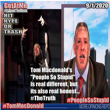 GetAtMe- HIT HYPE OR TRASH  Tom Macdonald's new cut "People So Stupid" is gonna ruffle some feathers in hiphop, and maybe that's not bad... #TruthCreatesGrowth | GetAtMe | Scoop.it