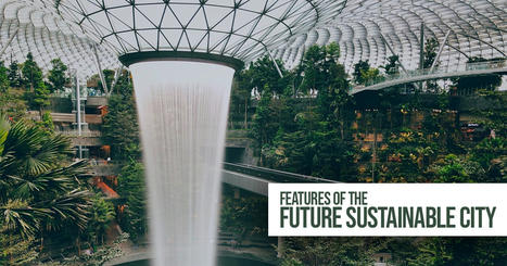 Features of the Future Sustainable City | Cities and buildings of Tomorrow | Scoop.it