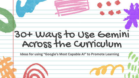 30+ Ways to Use Google Gemini AI Across the Curriculum by Dr. Bruce Ellis | Into the Driver's Seat | Scoop.it