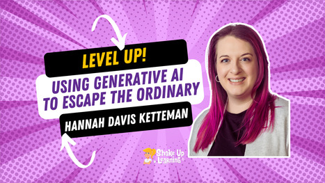 Level Up! Using Generative AI to Escape the Ordinary | Education 2.0 & 3.0 | Scoop.it
