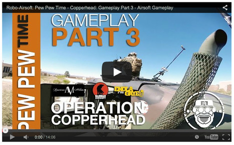 Robo-Airsoft: Pew Pew Time - Copperhead: Gameplay Part 3 - Airsoft Gameplay on YouTube | Thumpy's 3D House of Airsoft™ @ Scoop.it | Scoop.it