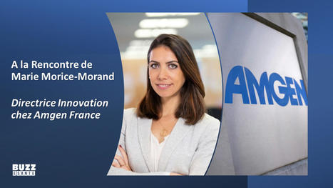 A la Rencontre de Marie Morice-Morand, Directrice Innovation chez Amgen France | Digital Pharma news | Scoop.it