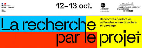 [Journées d'étude) 7ème Rencontres Doctorales Nationales en Architecture et Paysage 12/13 octobre 2023 Ensa Toulouse | Veille du laboratoire AAU | Scoop.it