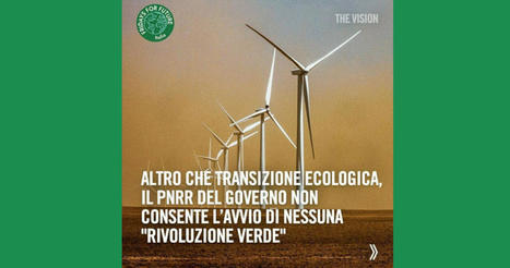 Altro che transizione ecologica, il PNRR del governo non consente l’avvio di nessuna “Rivoluzione Verde” | Medici per l'ambiente - A cura di ISDE Modena in collaborazione con "Marketing sociale". Newsletter N°34 | Scoop.it