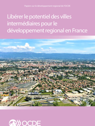 Lib&eacute;rer le potentiel des villes interm&eacute;diaires pour le d&eacute;veloppement r&eacute;gional en France | OCDE | Veille territoriale AURH | Scoop.it
