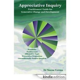 Appreciative Inquiry: Practitioners' Guide for Generative Change and Development eBook: Neena Verma | Art of Hosting | Scoop.it