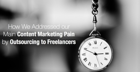 How We Addressed our Main Content Marketing Pain by Outsourcing to Freelancers | Innovation & New Technologies | Scoop.it