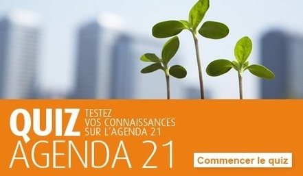 Quiz : testez vos connaissances sur l'Agenda 21 - Ministère du Développement durable | RSE et Développement Durable | Scoop.it