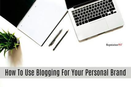 How To Build Your Personal Brand By Blogging: 15 Tips | Business Reputation Management | Scoop.it