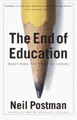 The End of Education: Redefining the Value of School by Neil Postman - EbookNetworking.net | E-Learning-Inclusivo (Mashup) | Scoop.it