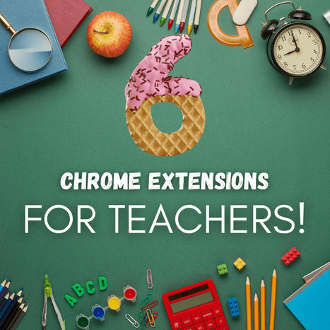 6 Chrome Extensions for Teachers via @AliceKeeler | gpmt | Scoop.it