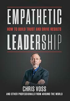 Empathetic Leadership:  Chris Voss | Empathy Movement Magazine | Scoop.it