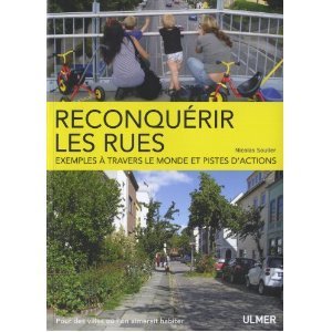 Livre : "Reconquérir les rues : Exemples à travers le monde et pistes d'actions" de Nicolas Soulier | Economie Responsable et Consommation Collaborative | Scoop.it