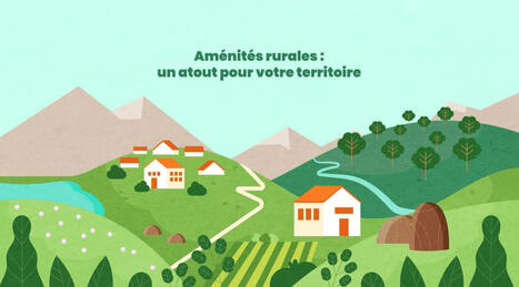 Am&eacute;nit&eacute;s rurales : un atout pour votre territoire (vid&eacute;o) | D&eacute;veloppement &eacute;conomique en milieu rural | Scoop.it