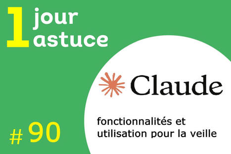 N&deg;90 - Un jour, une astuce : Claude AI | InfoDoc - Information Scientifique Technique | Scoop.it