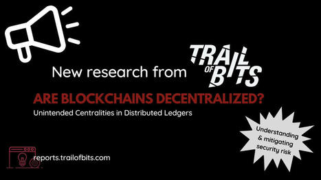 Are Blockchains Decentralized? // Trail of Bits | Social Impact Bonds, "Pay For Success," Results-Based Contracting, and Blockchain Digital Identity Systems | Scoop.it