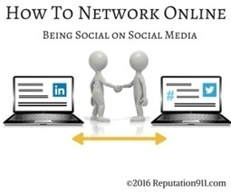 How to Network Online | Reputation911 | Reputation Management | Scoop.it