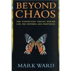 Amazon.co.jp： Beyond Chaos: The Underlying Theory Behind Life, the Universe, and Everything: Mark Ward: 洋書 | The 21st Century | Scoop.it