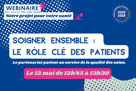 Replay du 3ème webinaire externe de l'ARS Paca sur le partenariat patient, au service de la qualité des soins  | GRIEPS | Scoop.it