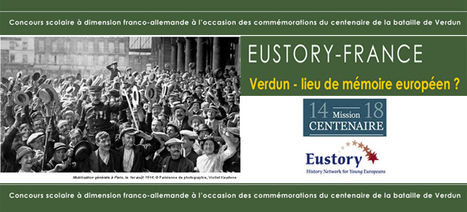 Concours EUSTORY : Verdun - lieu de mémoire européen ? #centenaire | Autour du Centenaire 14-18 | Scoop.it