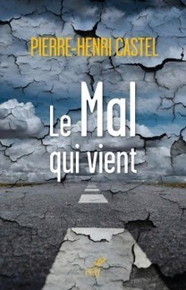 Le mal qui vient de Pierre-Henri Castel - Les Editions du cerf | Créativité et territoires | Scoop.it