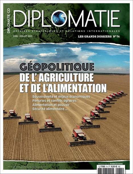Géopolitique de l'agriculture et de l'alimentation - LES GRANDS DOSSIERS DE DIPLOMATIE N° 74 | CIHEAM Press Review | Scoop.it