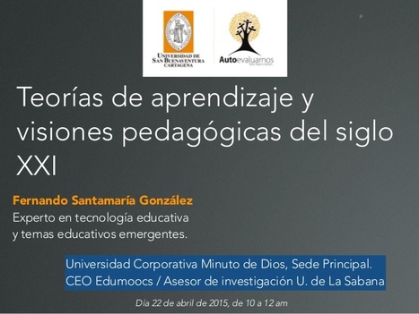 Teorías de aprendizaje y visiones pedagógicas del siglo XXI [slides] | Fernando Santamaría | Aprendiendo a Distancia | Scoop.it
